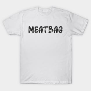 meatbag T-Shirt